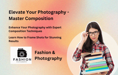 Elevate Your Photography - Master Composition